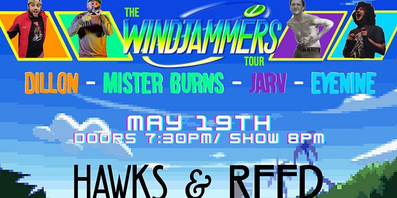 Windjammers with Mister Burns//Jarv//Dillon//Eyenine