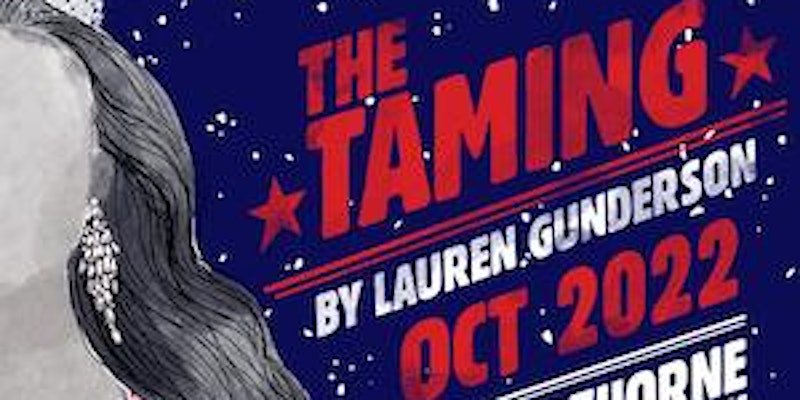 The Taming – a play by Lauren Gunderson at Hawks & Reed
